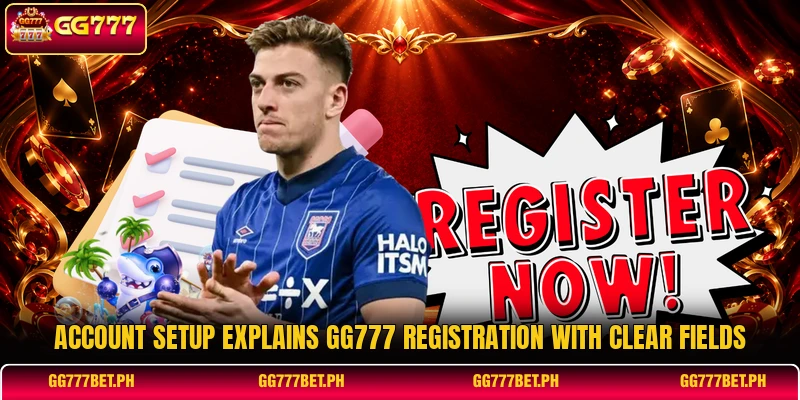 Account setup explains GG777 registration with clear fields Account setup explains GG777 registration with clear fields