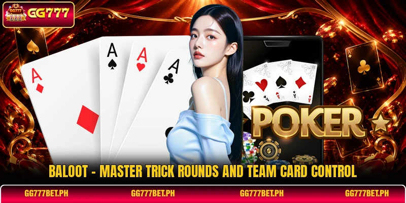 Baloot - Master Trick Rounds And Team Card Control