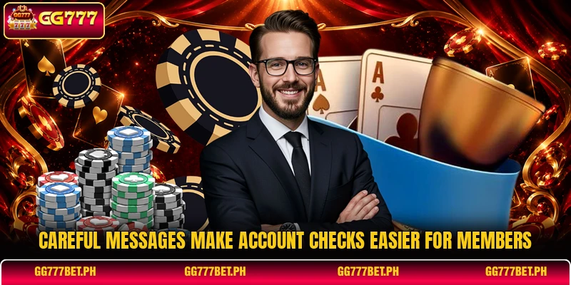Careful messages make account checks easier for members