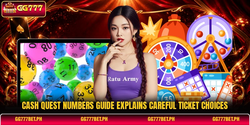 Cash Quest Numbers guide explains careful ticket choices Cash Quest Numbers guide explains careful ticket choices