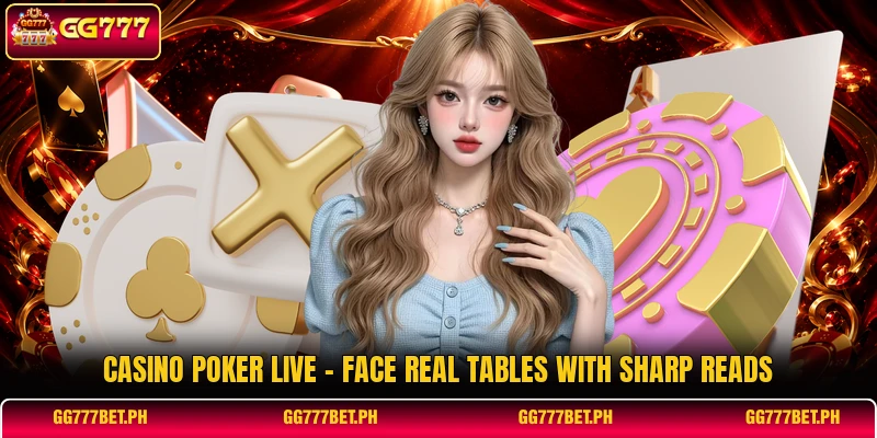 Casino Poker Live - Face Real Tables With Sharp Reads