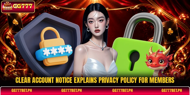 Clear account notice explains privacy policy for members Clear account notice explains privacy policy for members
