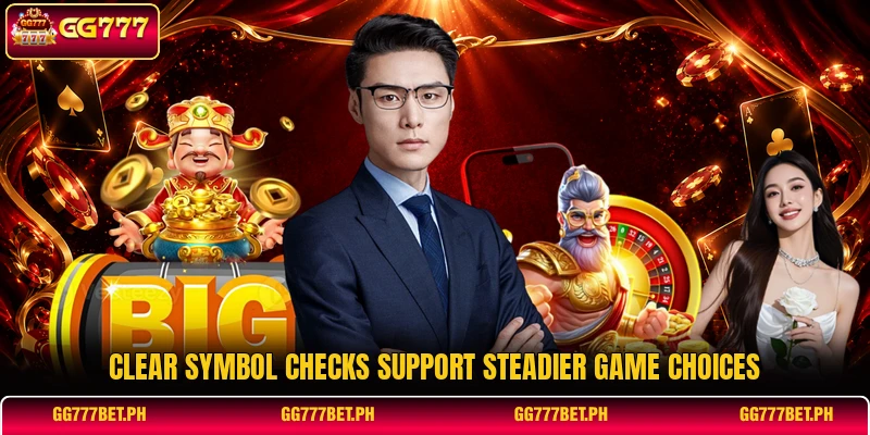 Clear symbol checks support steadier game choices Clear symbol checks support steadier game choices