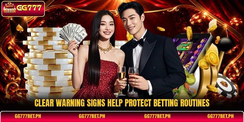 Clear warning signs help protect betting routines