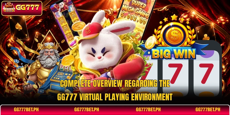 Complete overview regarding the GG777 virtual playing environment