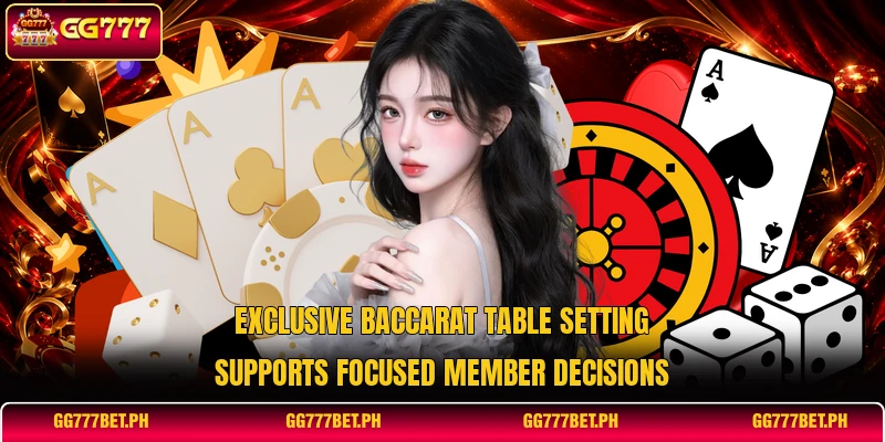 Exclusive Baccarat table setting supports focused member decisions Exclusive Baccarat table setting supports focused member decisions