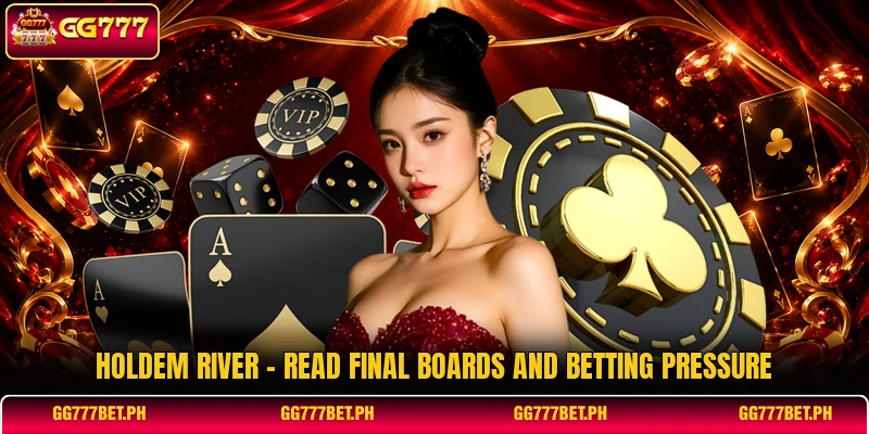 Holdem River - Read Final Boards And Betting Pressure