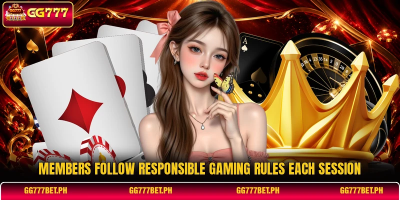 Members follow responsible gaming rules each session
