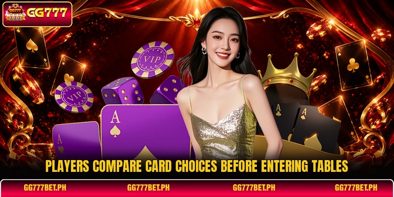 Players compare card choices before entering tables Players compare card choices before entering tables