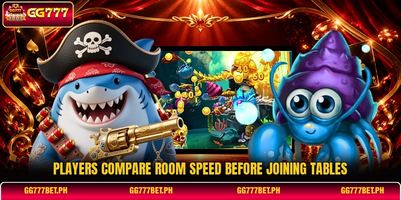 Players compare room speed before joining tables Players compare room speed before joining tables