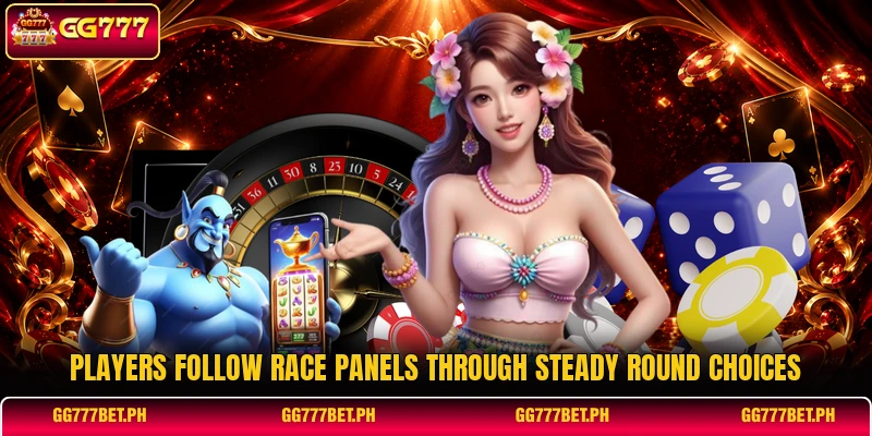 Players follow race panels through steady round choices Players follow race panels through steady round choices