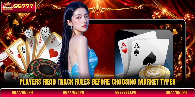Players read track rules before choosing market types Players read track rules before choosing market types