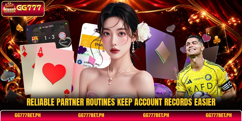 Reliable partner routines keep account records easier