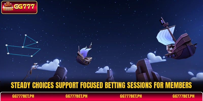 Steady choices support focused betting sessions for members Steady choices support focused betting sessions for members