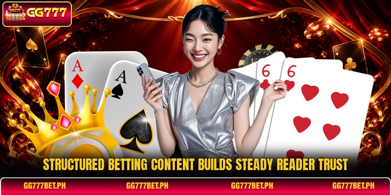 Structured betting content builds steady reader trust