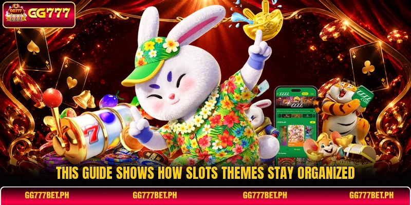 This guide shows how slots themes stay organized This guide shows how slots themes stay organized