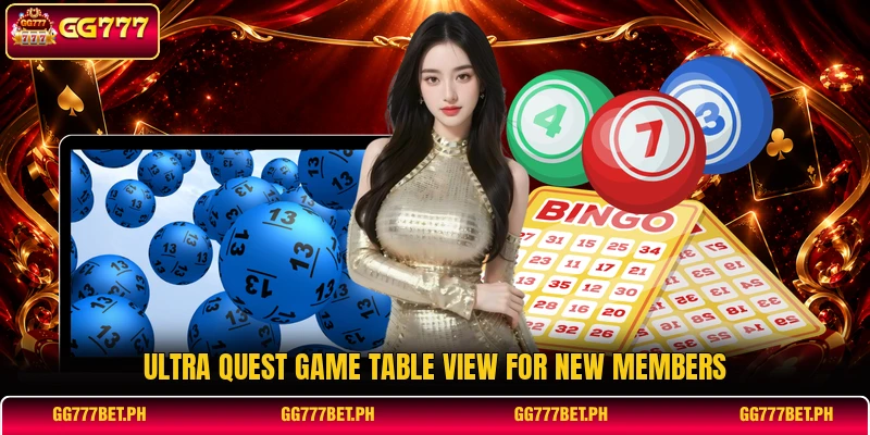 Ultra Quest Game table view for new members Ultra Quest Game table view for new members